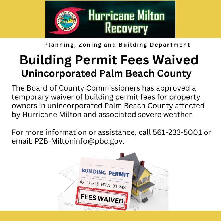 The Palm Beach County Board of County Commissioners (BCC) has approved a temporary waiver of building permit fees for property owners in unincorporated Palm Beach County affected by Hurricane Milton and associated severe weather.